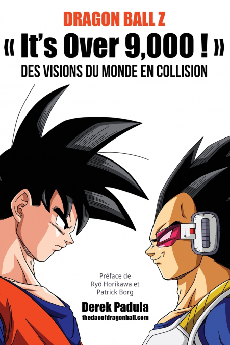 Dragon Ball Z  It’s Over 9,000 !  Des visions du monde en collision