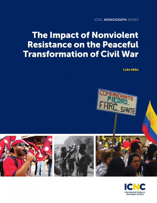 The Impact of Nonviolent Resistance on the Peaceful Transformation of Civil War