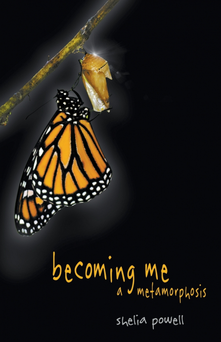 Becoming Me - A Metamorphosis