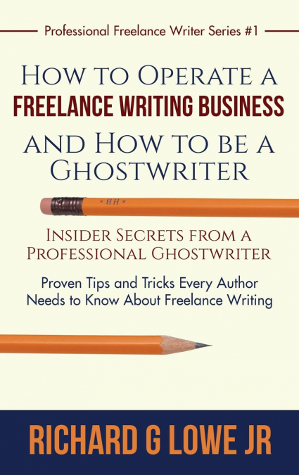 How to Operate a Freelance Writing Business and How to be a Ghostwriter
