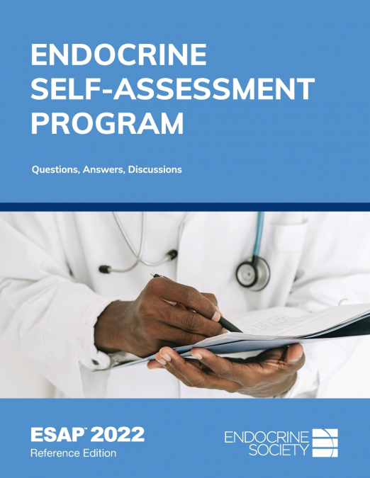 Endocrine Self-Assessment Program Questions, Answers, Discussions (ESAP 2022)