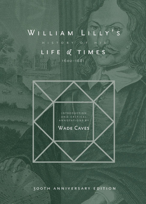 William Lilly’s History of his Life and Times