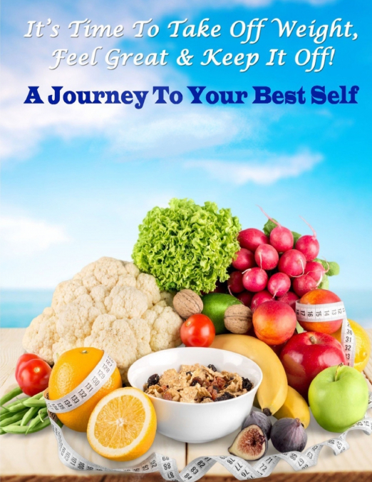 It’s Time To Take Off Weight, Feel Great & Keep It Off!