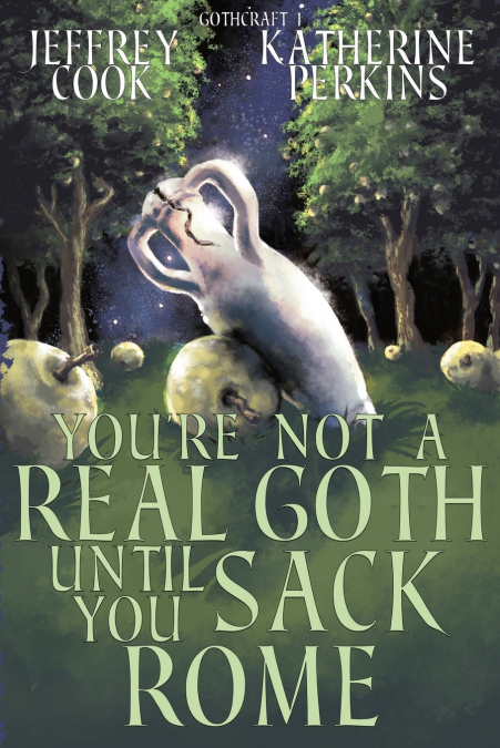 You’re Not a Real Goth Until You Sack Rome