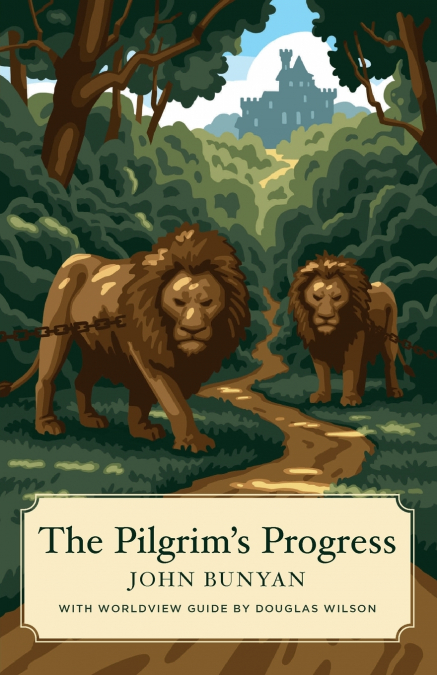 The Pilgrim’s Progress (Canon Classics Worldview Edition)