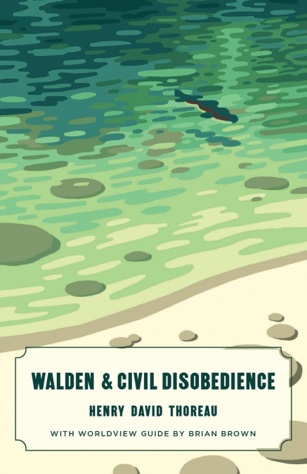 Walden and Civil Disobedience (Canon Classics Worldview Edition)