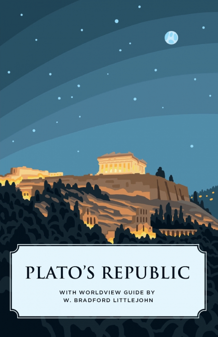 Plato’s Republic (Canon Classics Worldview Edition)