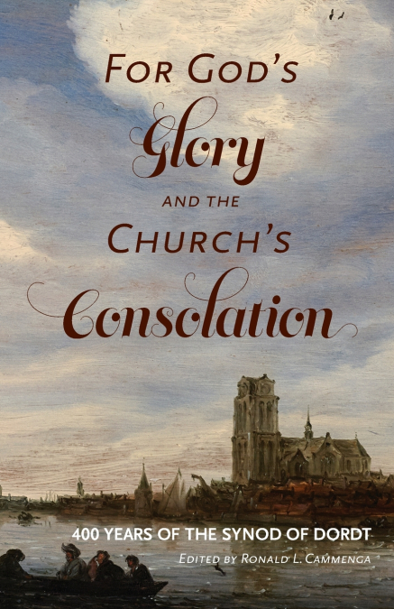 For God’s Glory and the Church’s Consolation