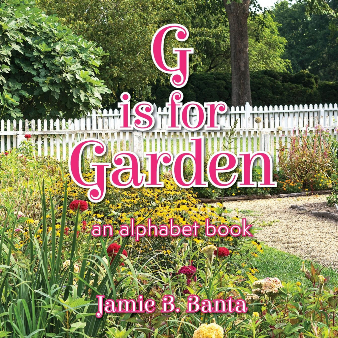 G is for Garden