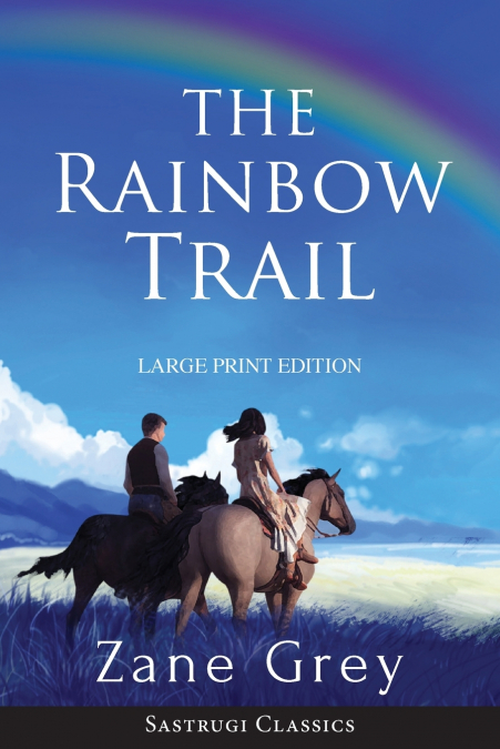 The Rainbow Trail (Annotated) LARGE PRINT