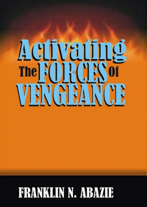 ACTIVATING THE FORCES OF VENGEANCE