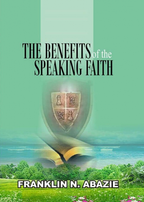 THE BENEFIT OF THE SPEAKING FAITH