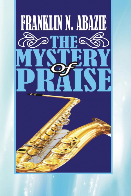 THE MYSTERY OF PRAISE