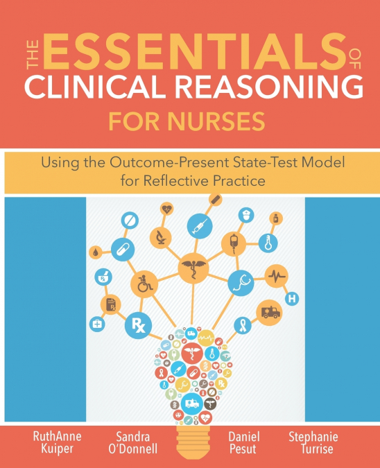 The Essentials of Clinical Reasoning for Nurses