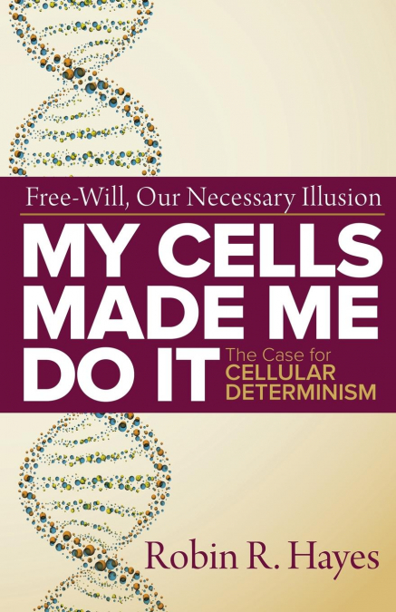 My Cells Made Me Do it