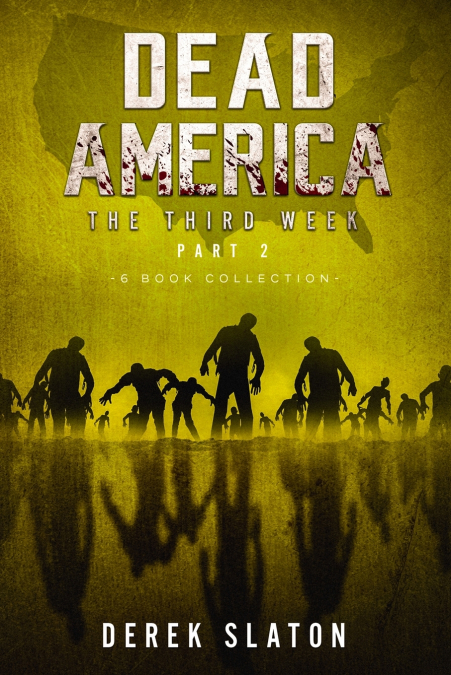 Dead America The Third Week Part Two - 6 Book Collection