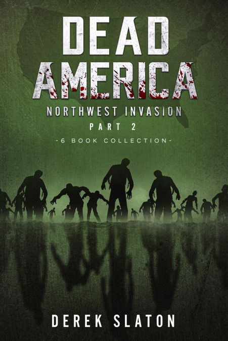 Dead America The Northwest Invasion Collection Part 2 - 6 Book Collection