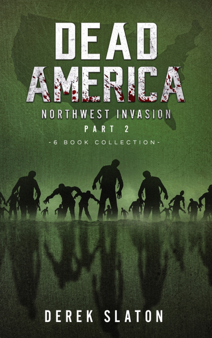 Dead America The Northwest Invasion Collection Part 2 - 6 Book Collection