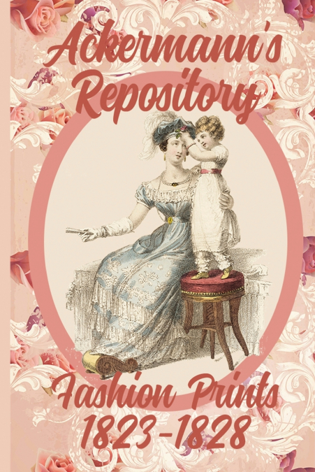 Ackermann’s Repository Fashion Prints 1823-1828