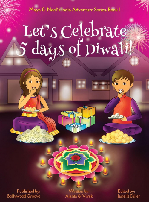 Let’s Celebrate 5 Days of Diwali! (Maya & Neel’s India Adventure Series, Book 1)