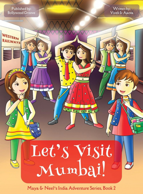 Let’s Visit Mumbai! (Maya & Neel’s India Adventure Series, Book 2)