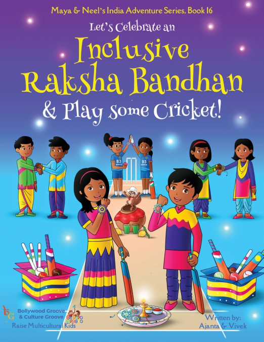 Let’s Celebrate an Inclusive Raksha Bandhan & Play some Cricket! (Maya & Neel’s India Adventure Series Book 16)