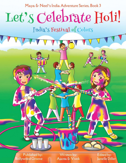 Let’s Celebrate Holi! (Maya & Neel’s India Adventure Series, Book 3)