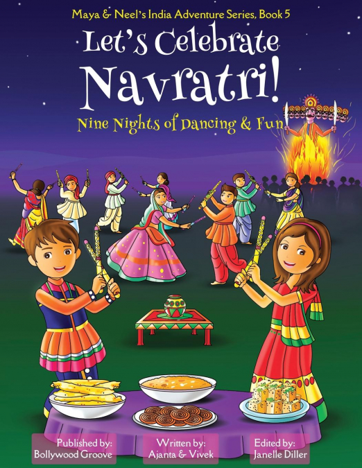 Let’s Celebrate Navratri! (Nine Nights of Dancing & Fun) (Maya & Neel’s India Adventure Series, Book 5)