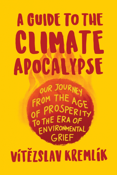 A Guide to the Climate Apocalypse