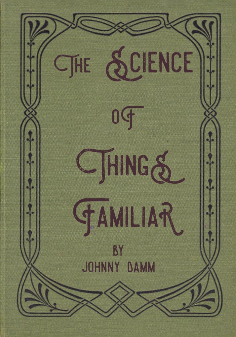 The Science of Things Familiar