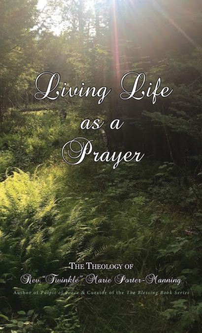 Living Life as a Prayer - The Theology of Rev. 'Twinkle' Marie Manning