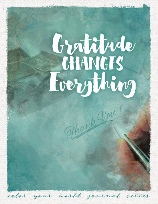 Gratitude Changes Everything