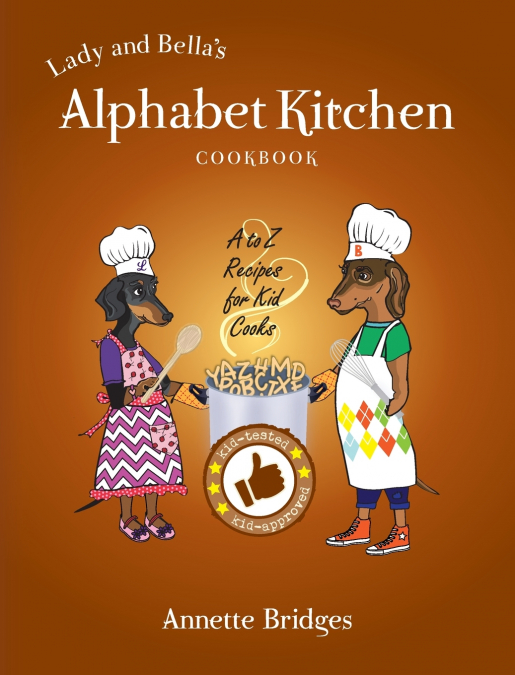 Lady and Bella’s Alphabet Kitchen Cookbook