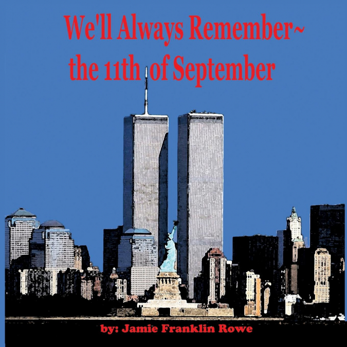 We’ll Always Remember~the 11th of September