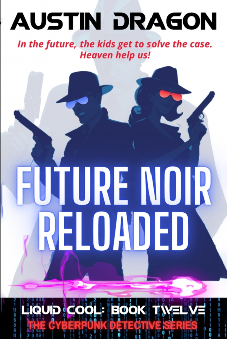 Future Noir Reloaded (Liquid Cool, Book 12)