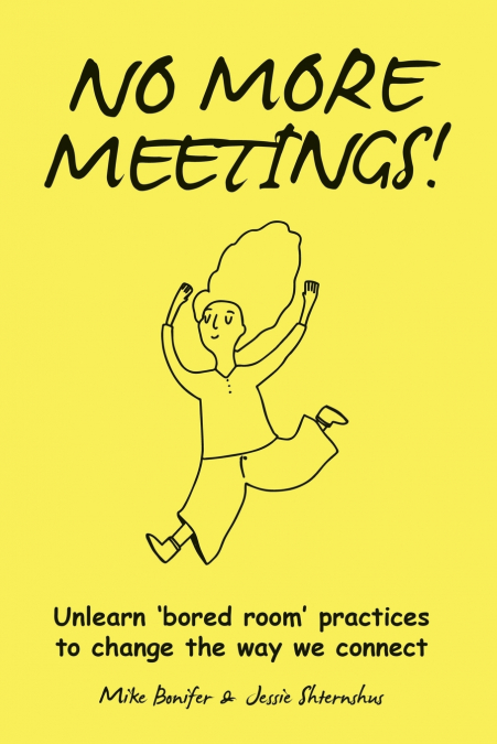 No More Meetings!