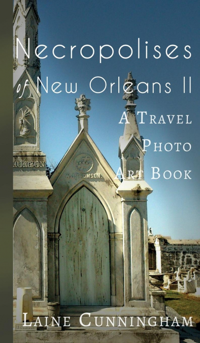 More Necropolises of New Orleans (Book II)