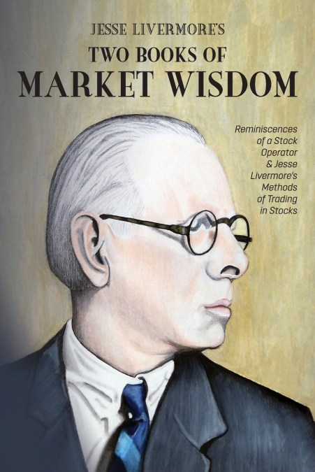 Jesse Livermore’s Two Books of Market Wisdom