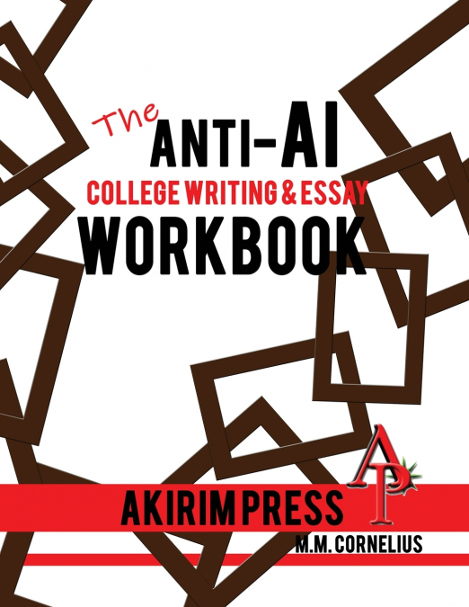 The Anti-AI College Writing & Essay Workbook