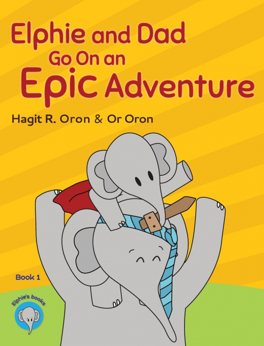Elphie and Dad Go On an Epic Adventure