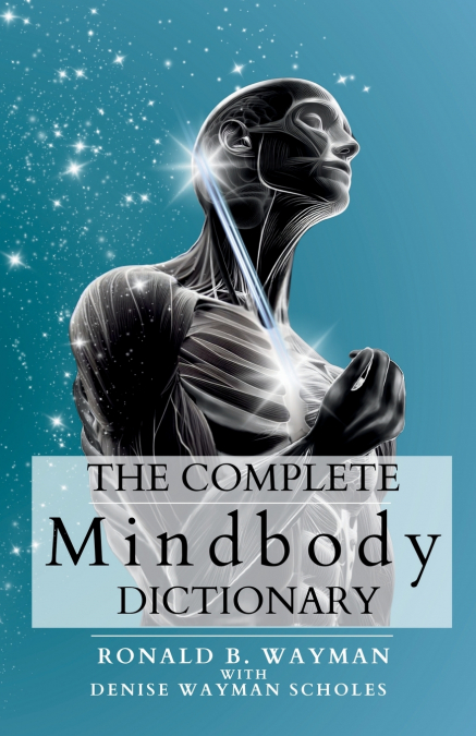 The Complete Mindbody Dictionary