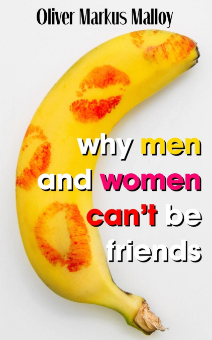 Why Men And Women Can’t Be Friends
