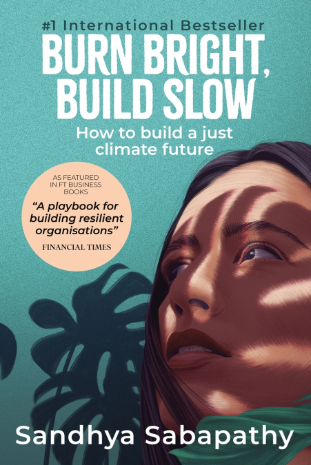 BURN BRIGHT, BUILD SLOW