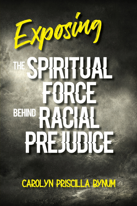 Exposing the Spiritual Force Behind Racial Prejudice