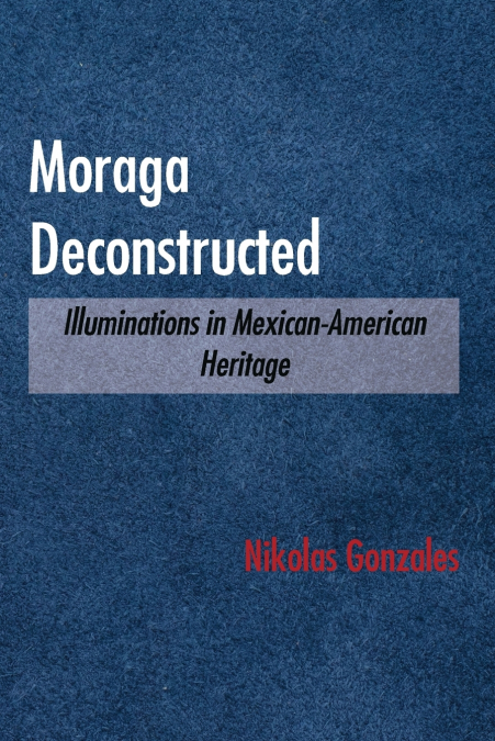 Moraga Deconstructed