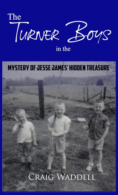 The Turner Boys in the Mystery of Jesse James’ Hidden Treasure