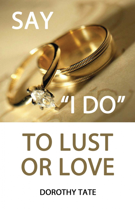 Say I Do to Lust or Love