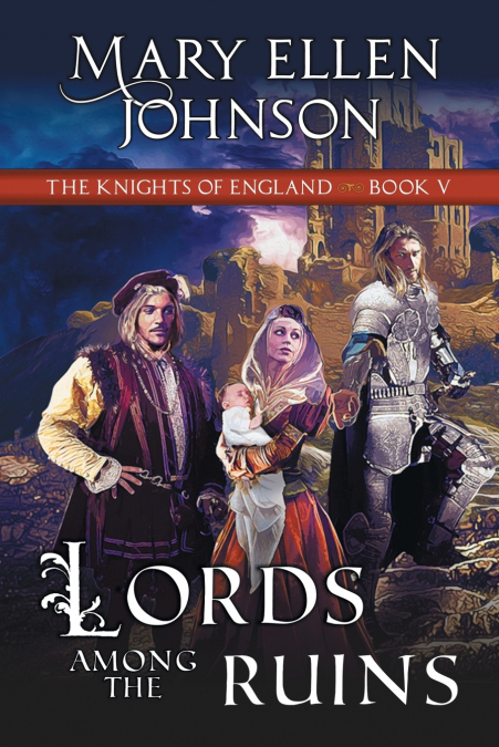 Lords Among the Ruins (Knights of England Series, Book 5)