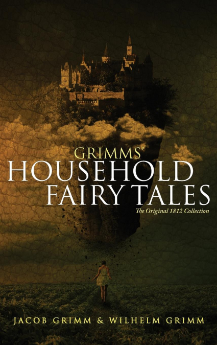 Grimms’ Household Fairy Tales