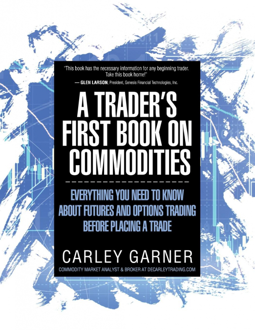 A TRADER’S FIRST BOOK ON COMMODITIES